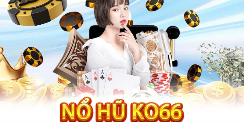 Nổ Hũ là gì?