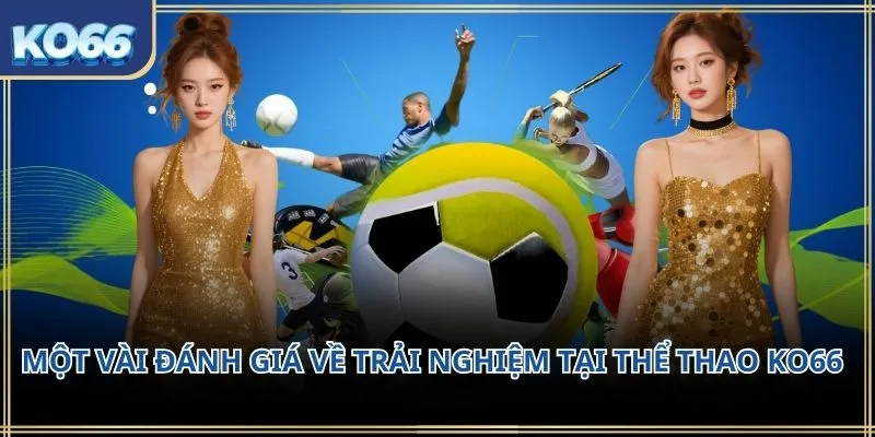 Một vài đánh giá về trải nghiệm tại thể thao KO66